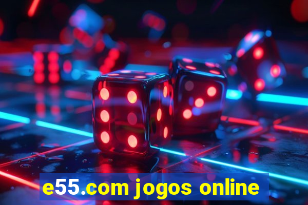 e55.com jogos online